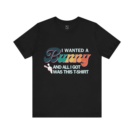 "I Wanted A Bunny" Unisex T-shirt