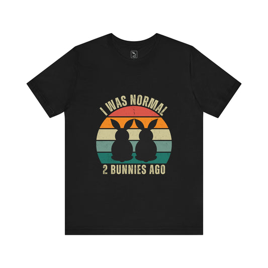 "I Was Normal 2 Bunnies Ago" Unisex T-shirt